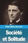 Ralph W. Emerson - Société et Solitude