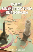 Andras Gönczöl - Kolme muskettisoturia Euroopassa