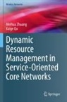 Kaige Qu, Weihua Zhuang - Dynamic Resource Management in Service-Oriented Core Networks