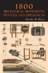 Gardner D. Hiscox - 1800 Mechanical Movements, Devices and Appliances