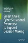 Elias Bou-Harb, Borko Furht, Nataliia Neshenko - Smart Cities: Cyber Situational Awareness to Support Decision Making