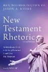 Jason A. Myers, Ben Iii Witherington - New Testament Rhetoric, Second Edition