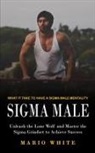 Mario White - Sigma Male