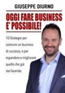 Giuseppe Diurno - OGGI FARE BUSINESS E' POSSIBILE!