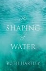 Ruth Hartley - The Shaping of Water