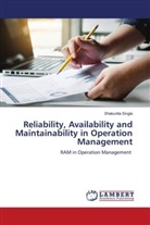 Shakuntla Singla - Reliability, Availability and Maintainability in Operation Management