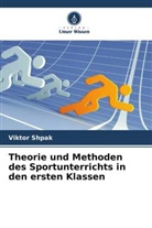 Viktor Shpak - Theorie und Methoden des Sportunterrichts in den ersten Klassen