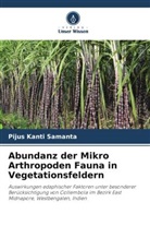 Pijus Kanti Samanta - Abundanz der Mikro Arthropoden Fauna in Vegetationsfeldern