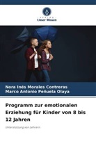 Nora Ines Morales Contreras, Marco Peñuela Olaya, Marco Antonio Peñuela Olaya - Programm zur emotionalen Erziehung für Kinder von 8 bis 12 Jahren