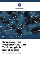 Shareefraza J Ukkund, Shareefraza J. Ukkund - Gründung von Wissenschaft und Technologie im Nanobereich