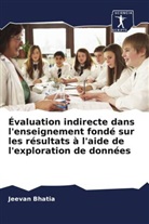 Jeevan Bhatia - Évaluation indirecte dans l'enseignement fondé sur les résultats à l'aide de l'exploration de données