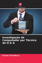 Piyush Choudhary - Investigação de Computador por Técnica de Q & A