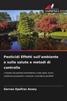 Gervas Epafras Assey - Pesticidi Effetti sull'ambiente e sulla salute e metodi di controllo