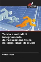 Viktor Shpak - Teoria e metodi di insegnamento dell'educazione fisica nei primi gradi di scuola