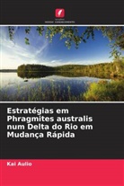 Kai Aulio - Estratégias em Phragmites australis num Delta do Rio em Mudança Rápida