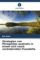 Kai Aulio - Strategien von Phragmites australis in einem sich rasch verändernden Flussdelta
