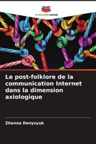 Zhanna Denysyuk - Le post-folklore de la communication Internet dans la dimension axiologique