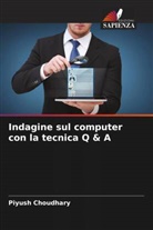 Piyush Choudhary - Indagine sul computer con la tecnica Q & A