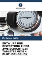 Ishwar Jadhav, Mr Ishwar Jadhav, Mr. Ishwar Jadhav - ENTWURF UND BEWERTUNG EINER ZWEISCHICHTIGEN TABLETTE GEGEN BLUTHOCHDRUCK