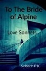 Sidharth P - To The Bride of Alpine