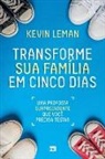 Kevin Leman - Transforme sua família em cinco dias