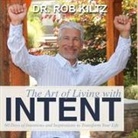 Robert Kiltz - The Art of Living With Intent