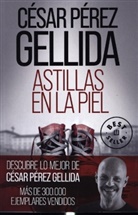 Cesar Perez Gellida, César Pérez Gellida - Astillas en la piel