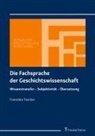 Franziska Toscher - Die Fachsprache der Geschichtswissenschaft