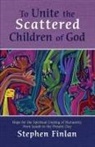 Stephen Finlan - To Unite the Scattered Children of God