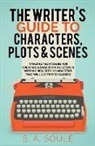 S. A. Soule - The Writer's Guide to Characters, Plots, and Scenes
