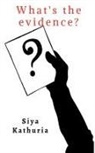 Siya Kathuria - What's the evidence?