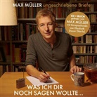Max Müller, Various, Max Müller - Was ich Dir noch sagen wollte ..., 1 Audio-CD + Buch (Hörbuch)