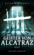 Kathrin Wandres - Die Geister von Alcatraz