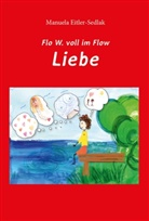 Manuela Eitler-Sedlak - Flo W. voll im Flow - Liebe