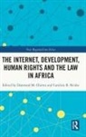 Danwood (University of Cape Town Chirwa, Danwood Chirwa, Danwood (University of Cape Town Chirwa, Danwood M Chirwa, Danwood M. Chirwa, Caroline Ncube... - Internet, Development, Human Rights and the Law in Africa