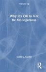 Justin L. Clardy - Why It''s Ok to Not Be Monogamous