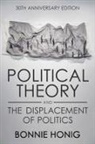 Bonnie Honig - Political Theory and the Displacement of Politics