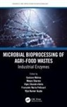 Gustavo Sharma Molina, Gustavo Usmani Molina, Rachid Benhida, Vijai Kumar Gupta, Vipin Chandra Kalia, Ramesh Chander Kuhad... - Microbial Bioprocessing of Agri-Food Wastes