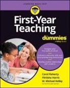 Carol Flaherty, Carol Harris Flaherty, Flirtisha Harris, Kelley, W Michae Kelley, W Michael Kelley... - First-Year Teaching for Dummies