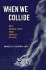 Rebecca J Epstein-Levi, Rebecca J. Epstein-Levi - When We Collide