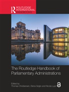 Thomas (Luiss University Christiansen, Thomas (Maastricht University Christiansen, Thomas Christiansen, Thomas (Luiss University Christiansen, Thomas (Maastricht University Christiansen, Elena Griglio... - Routledge Handbook of Parliamentary Administrations