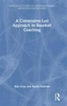 Rob Gray, Rob Sullivan Gray, Randy Sullivan - Constraints-Led Approach to Baseball Coaching