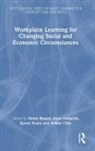 Helen (Centre for Work and Learning At the Bound, Helen Bound, Helen (Centre for Work and Learning at the Institute for Adult Learning Bound, Arthur Chia, Arthur (Institute of Adult Learning Chia, Anne Edwards... - Workplace Learning for Changing Social and Economic Circumstances