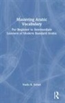 Nadia Sirhan, Nadia R Sirhan, Nadia R. Sirhan - Mastering Arabic Vocabulary