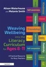 Melanie Smith, Melanie (Bsc (Hons) Smith, Melanie (Manchester and Salford Pain Centre Smith, Melanie (University of Cardiff Smith, Alison Waterhouse, Alison (Independent Consultant for Sen Waterhouse... - Weaving Wellbeing Into the Literacy Curriculum for Ages 8-11