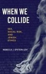 Rebecca J Epstein-Levi, Rebecca J. Epstein-Levi - When We Collide