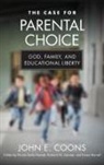 John E. Coons, Richard W. Garnett, Ernest Morrell, Nicole Stelle Garnett - Case for Parental Choice