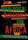 Frank Gerits - Ideological Scramble for Africa