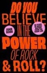 John Robb - Do You Believe in the Power of Rock & Roll?