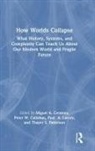 Miguel Callahan Centeno, Peter Callahan, Peter W Callahan, Miguel Centeno, Miguel A Centeno, Paul Larcey... - How Worlds Collapse